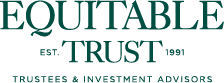 Equitable Trust logo with green text: “Equitable Trust,” “Est. 1991,” and “Trustees & Investment Advisors.”