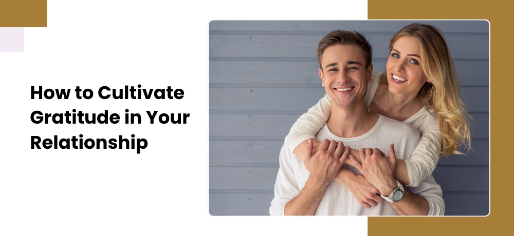 Couple smiling and hugging beside text, “How to Cultivate Gratitude in Your Relationship”