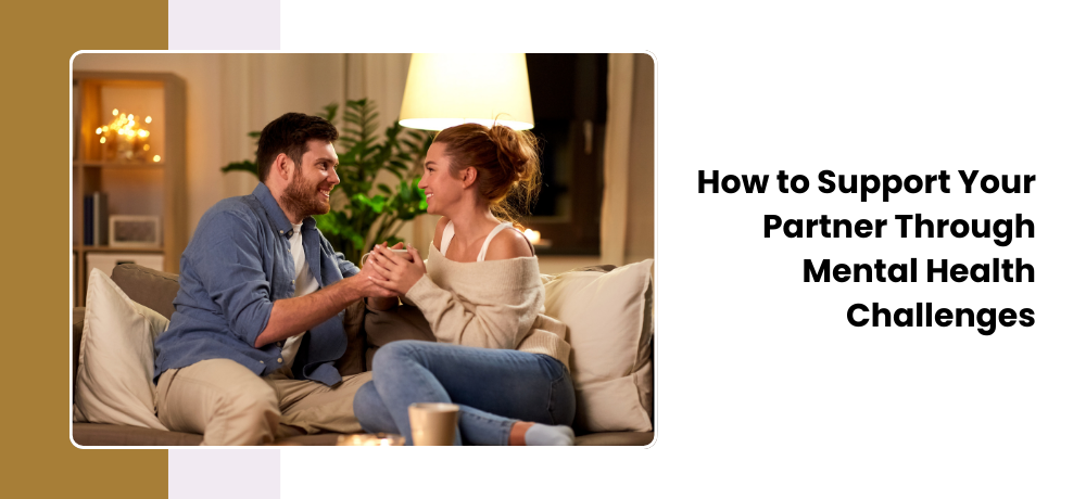 Couple talking on a couch beside text, “How to Support Your Partner Through Mental Health Challenges”