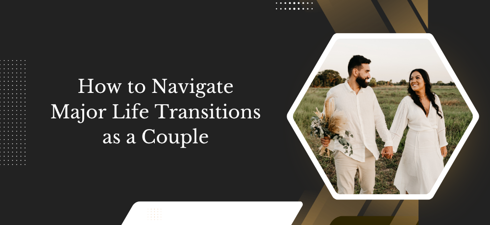 Title slide with couple walking outdoors: “How to Navigate Major Life Transitions as a Couple”