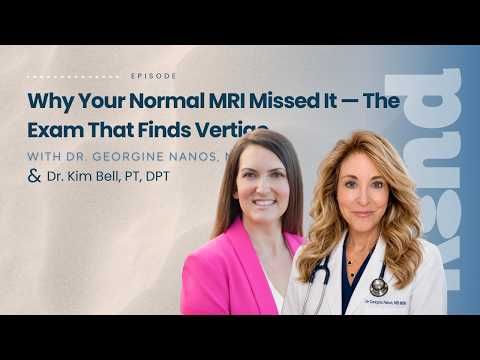 Podcast-style banner: “Why Your Normal MRI Missed It — The Exam That Finds Verti…” with two women in pink and white coats