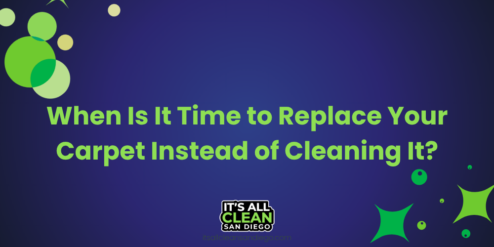 When Is It Time to Replace Your Carpet Instead of Cleaning It?