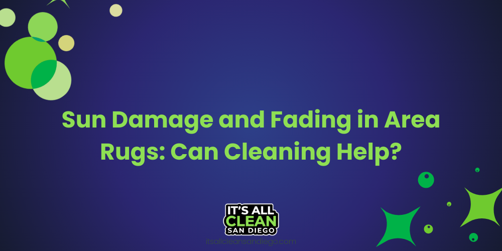 Sun Damage and Fading in Area Rugs: Can Cleaning Help?