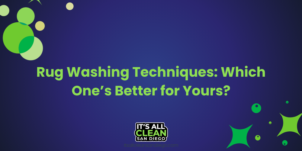 Rug Washing Techniques: Which One’s Better for Yours?