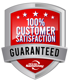 Red shield badge reading “100% Customer Satisfaction Guaranteed” with Texas SameDay logo