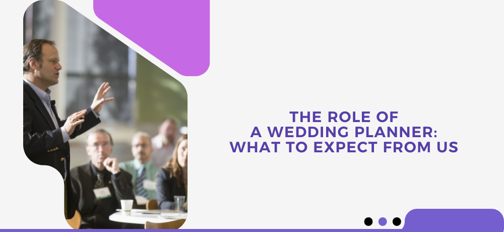The role of a wedding planner : what to expect from us