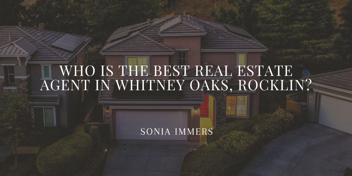 Sonia Immers: Best real estate agent in Whitney Oaks, Rocklin, representing luxury buyers & sellers.