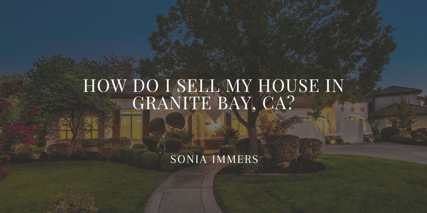 List luxury homes with Sonia Immers - Immers Real Estate, the best real estate agent in Granite Bay