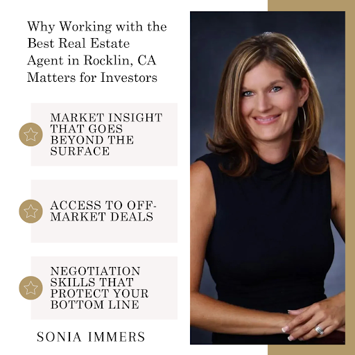 Why investors trust Sonia Immers, top real estate agent in Rocklin, CA: insight, off-market deals, and negotiation skills.