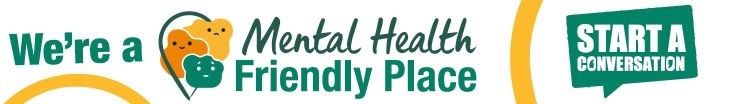 Banner reading “We’re a Mental Health Friendly Place” with a “Start a Conversation” button and heart icon.