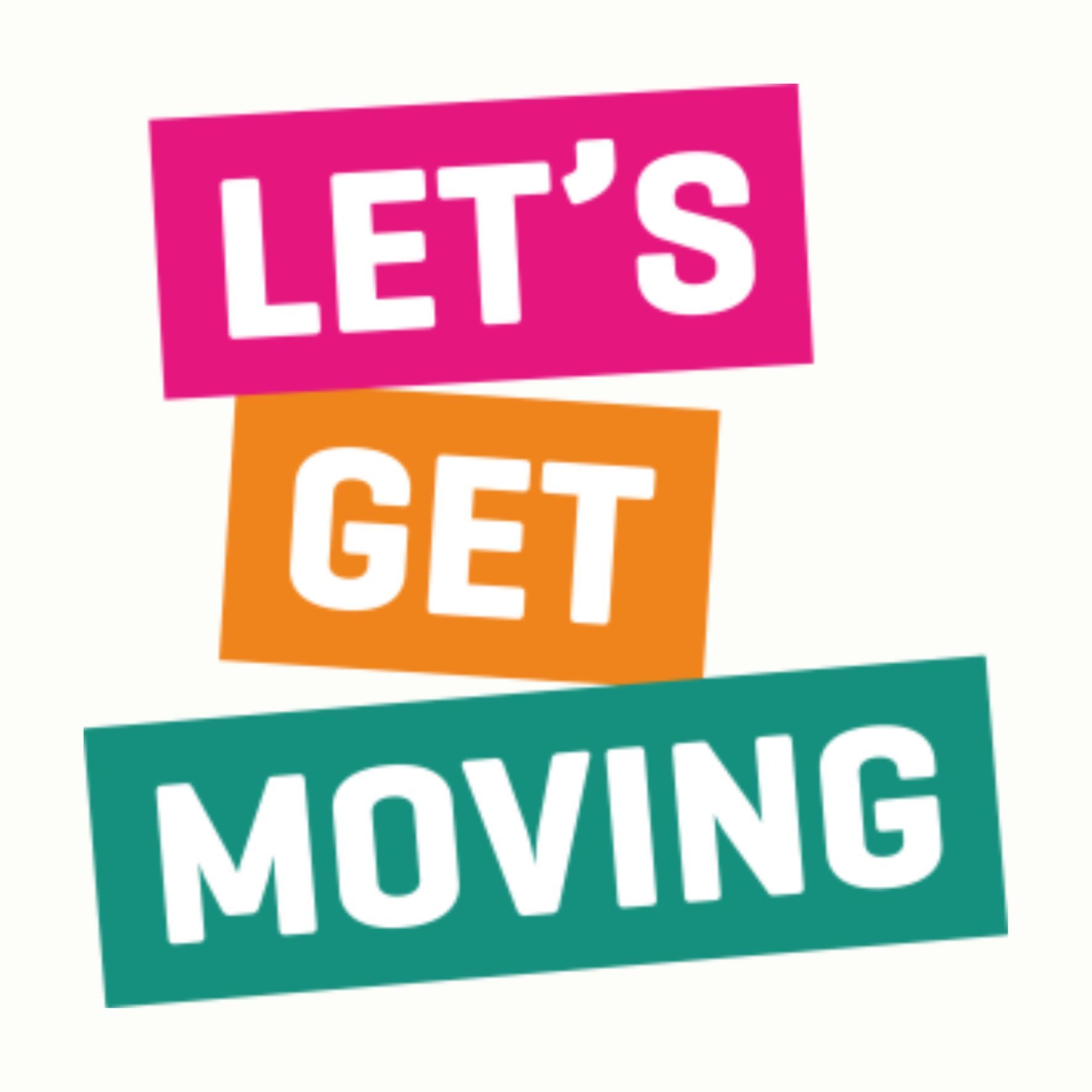 Colorful poster with the words “LET’S GET MOVING” in pink, orange, and teal blocks.