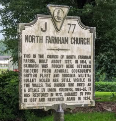 Historical marker for North Farnham Church, detailing its 1737 origin, 1814 skirmish, and 1860s use by Union soldiers. Historical marker for North Farnham Church, detailing its 1737 origin, 1814 skirmish, and 1860s use by Union soldiers.