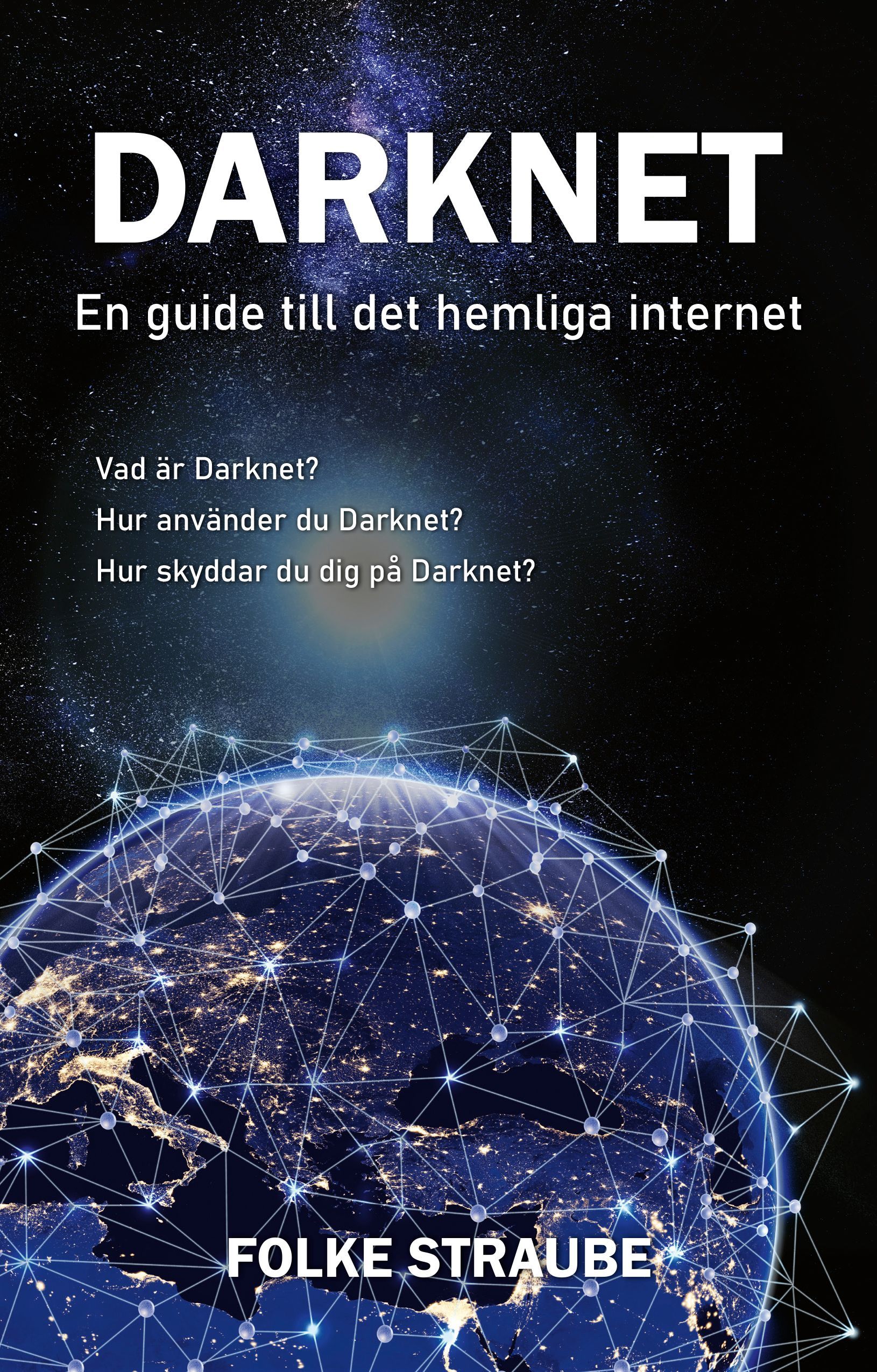 Faktaboken Darknet: En guide till det hemliga internet är skriven av Folke Straube på Stevali Bokförlag.