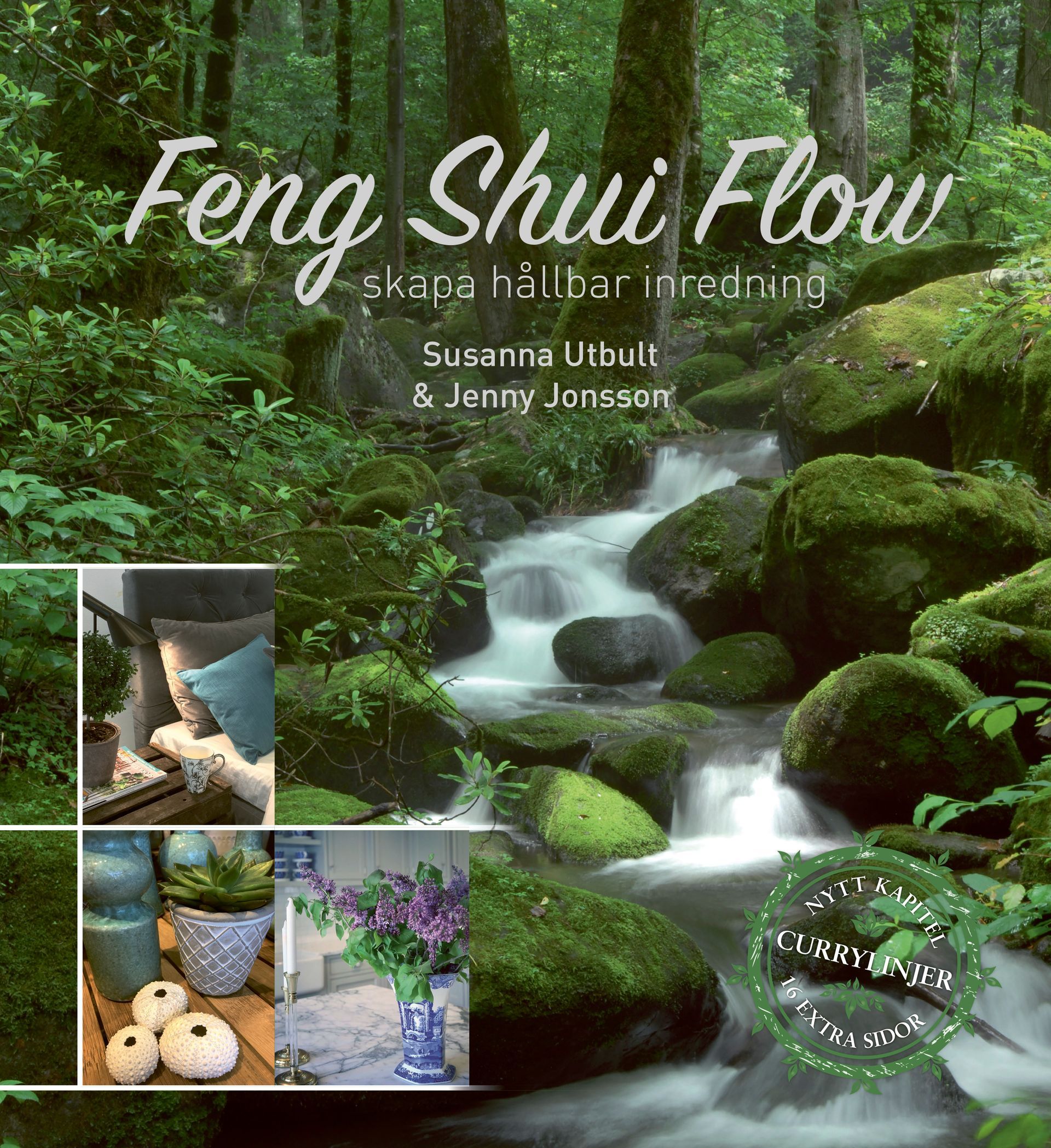 Boken Feng Shui Flow – skapa hållbar inredning, 2023, är skriven av Susanna Utbult och Jenny Jonsson på Stevali Bokförlag.
