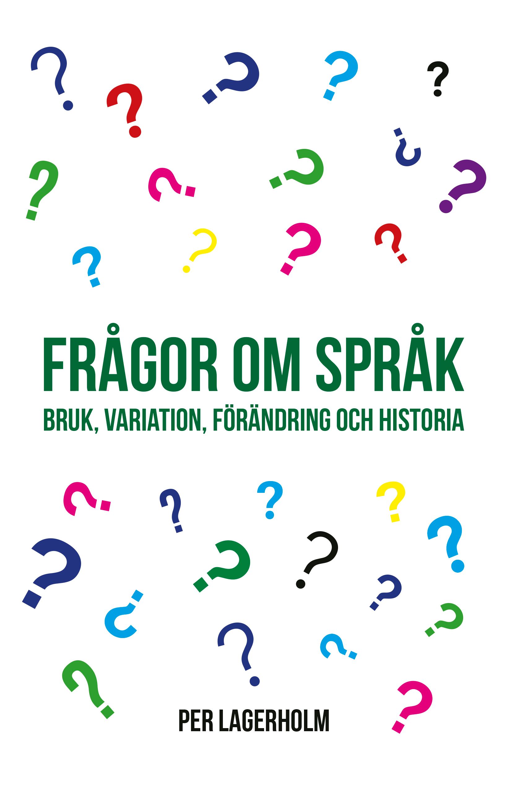 Boken Frågor om språk: bruk, variation, förändring och historia är skriven av Per Lagerholm på Stevali Bokförlag.