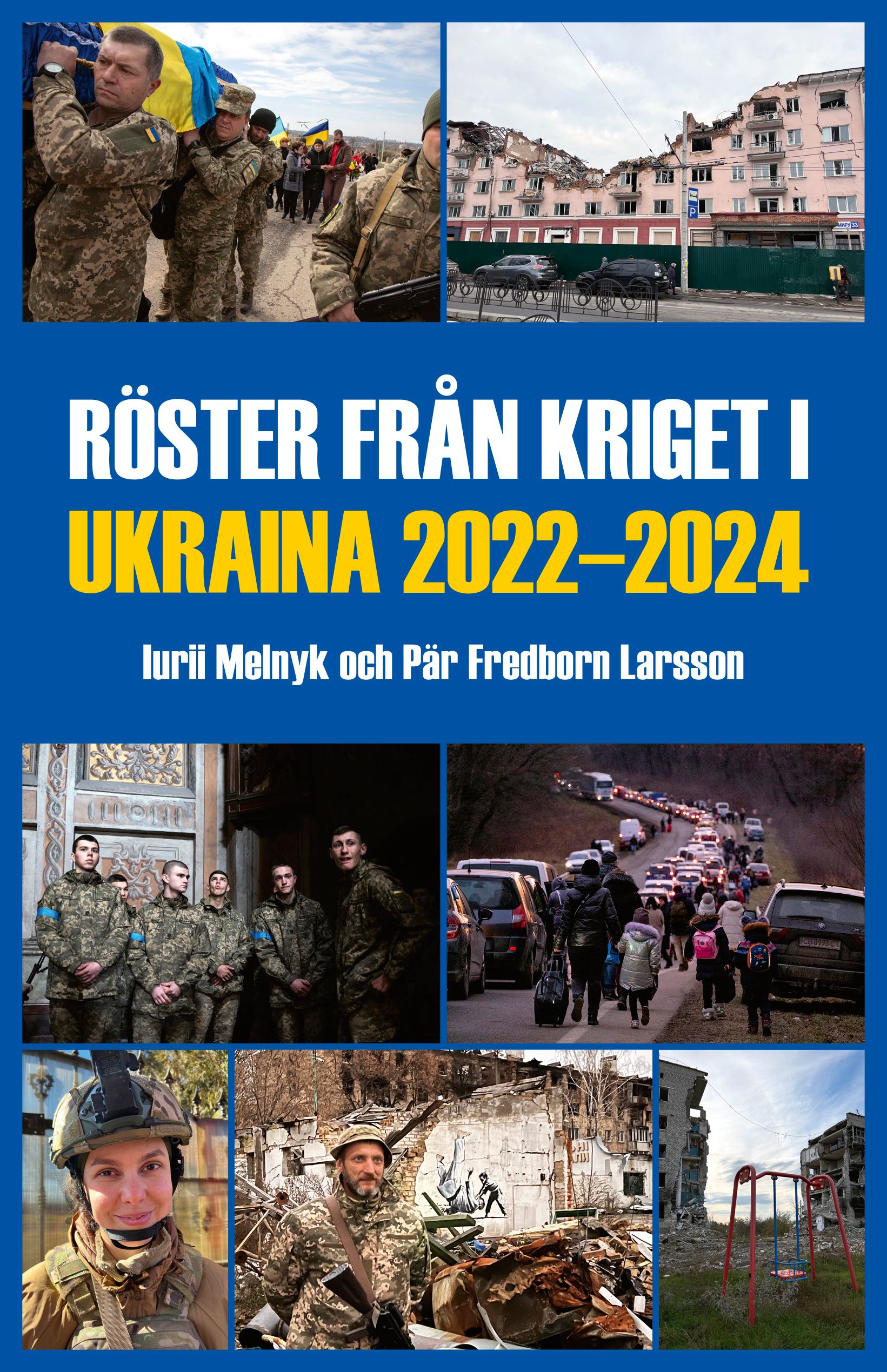 Boken Röster från kriget i Ukraina 2022-2024 är skriven av Iurii Melnyk och Pär Fredborn Larssonpå Stevali Bokförlag.