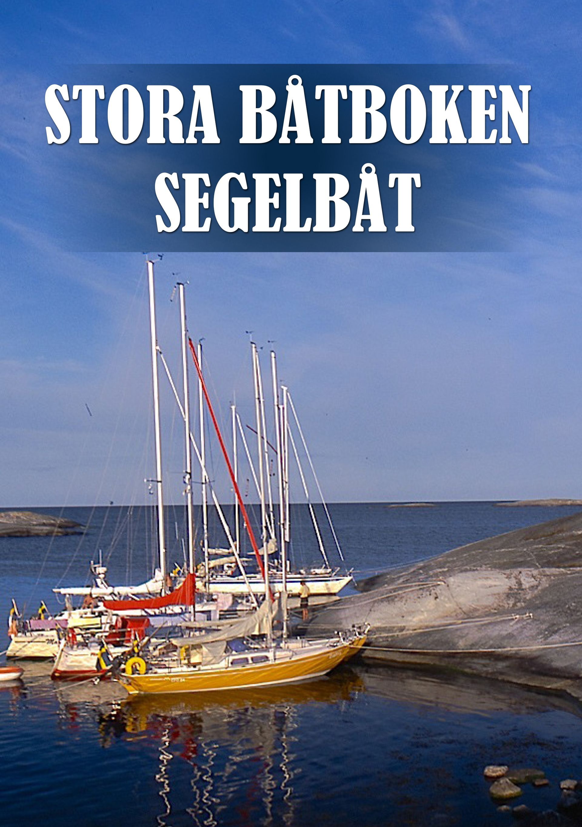 Boken Stora båtboken: Segelbåt är skriven av Per Isacsson på Stevali Bokförlag.