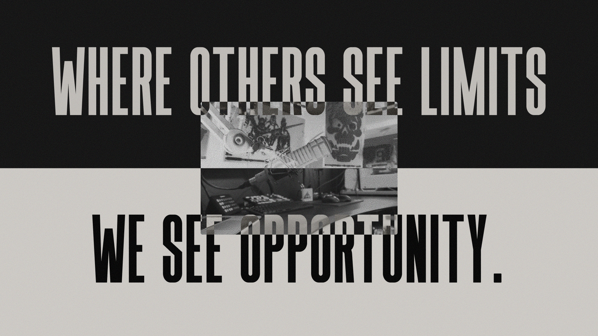 “Where others see limits, we see opportunity” text over a black-and-white city collage.