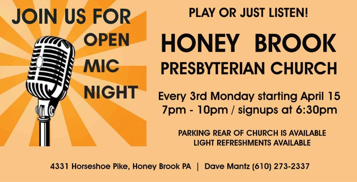 Open Mic Nights at Honey Brook Presbyterian church, every third Monday from 7pm to 10pm.