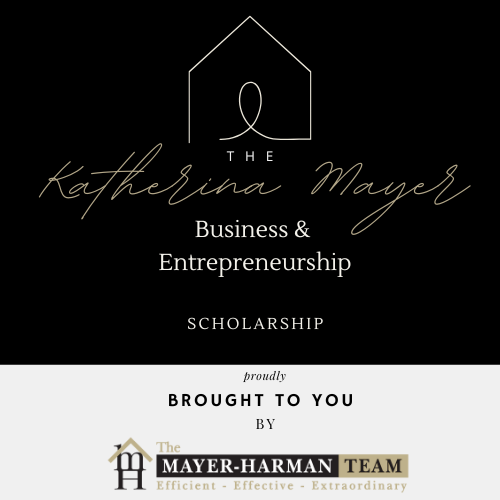 A business and entrepreneurship scholarship is proudly brought to you by the mayer-harman team