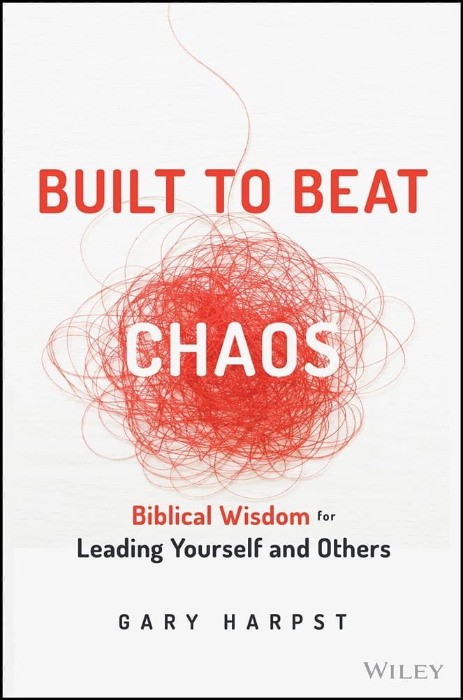 Built to Beat Chaos: Biblical Wisdom for Leading Yourself and Others