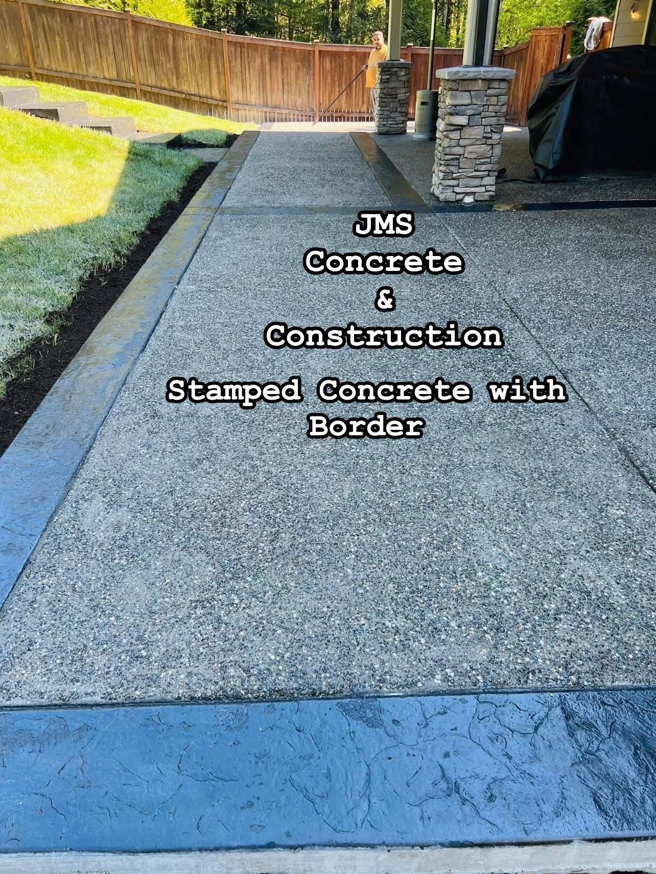 Stamped concrete patio with border. Text: JMS Concrete & Construction.