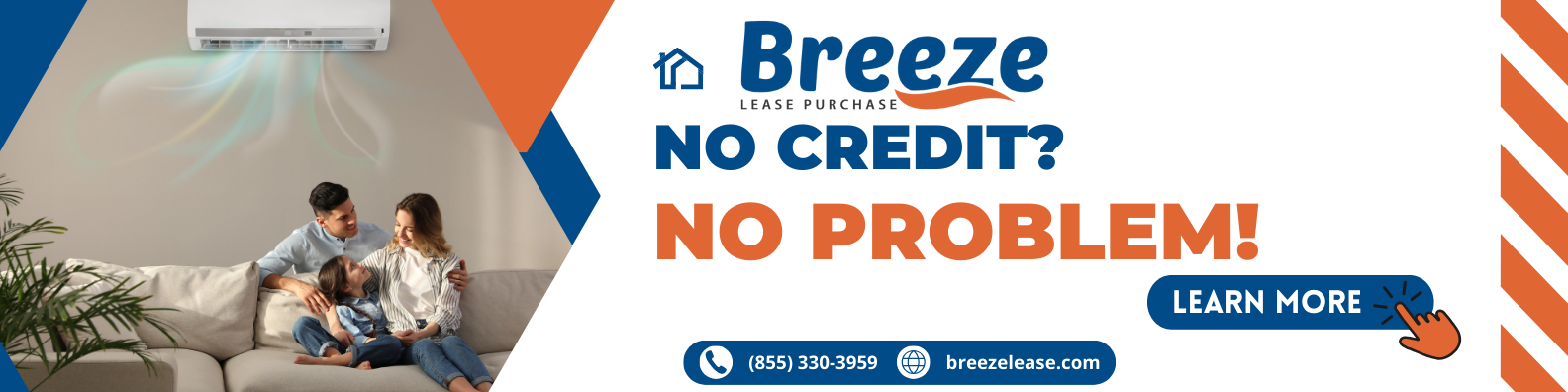 Advertisement for Breeze Home Solutions: No Credit? No Problem! Family on a couch with AC unit overhead. Learn more button visible. Advertisement for Breeze Home Solutions: No Credit? No Problem! Family on a couch with AC unit overhead. Learn more button visible.