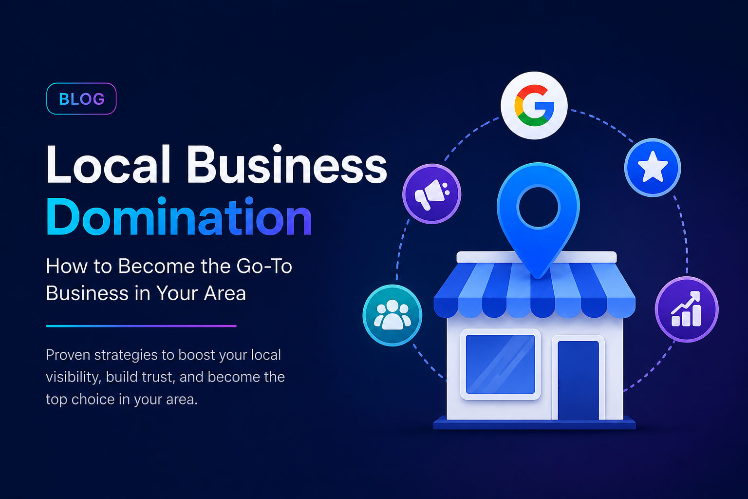 Local business domination graphic with storefront, map pin, Google icon, and marketing symbols on a blue background
