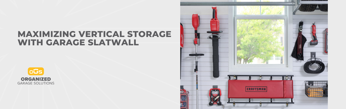 Maximizing Vertical Storage With Garage Slatwall
