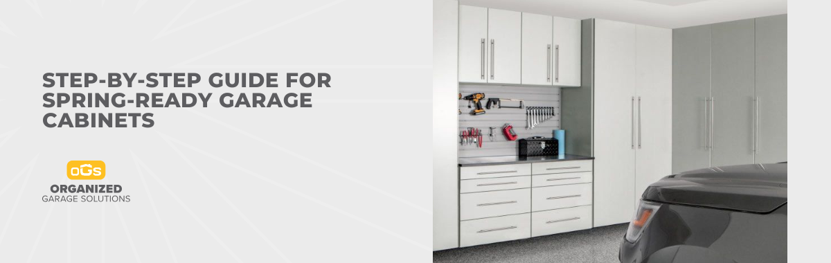 Step-by-Step Guide for Spring-Ready Garage Cabinets
