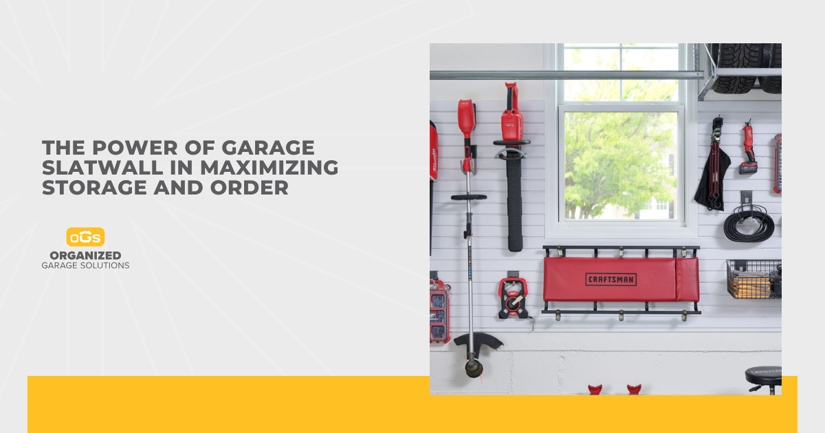 The Power of Garage Slatwall in Maximizing Storage and Order