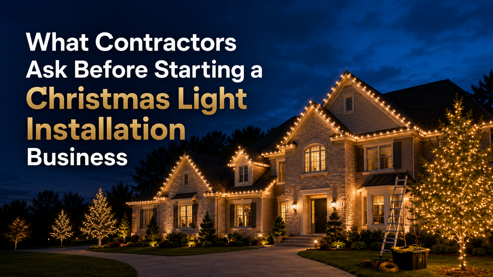 Promotional graphic of a lit house at night with text: “What Contractors Ask Before Starting a Christmas Light Installation Business”