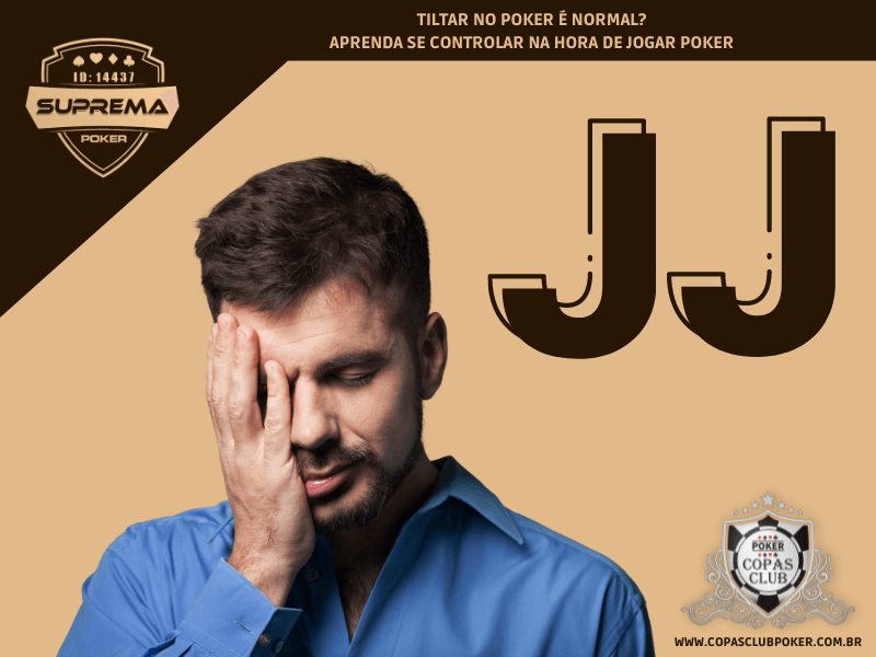 TILTAR NO POKER É NORMAL? APRENDA SE CONTROLAR NA HORA DE JOGAR POKER