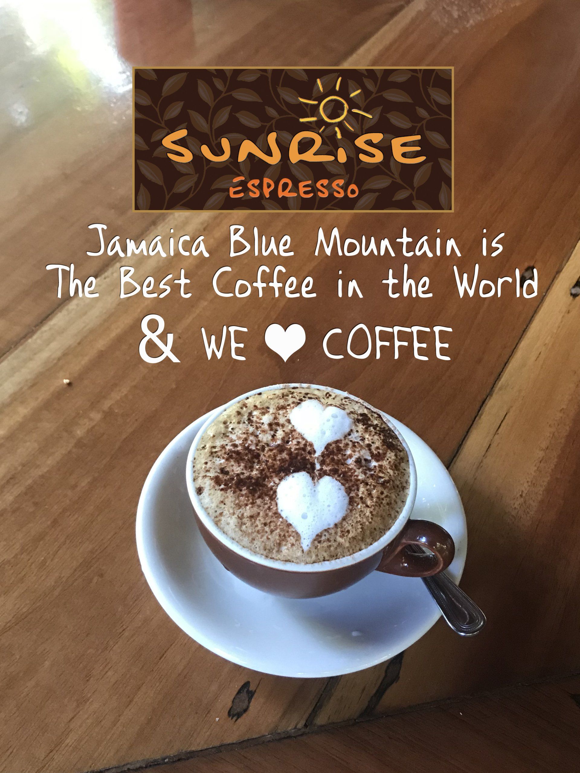 Advertisement for Sunrise Espresso: Cup of coffee with heart-shaped foam art on a wooden table.