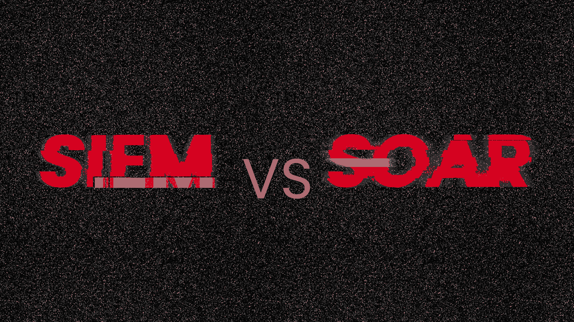 The words siem vs soar are written in red on a black background