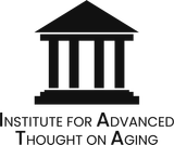 Institute for Advanced Thought on Aging Institute for Advanced Thought on Aging