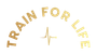 Gold “TRAIN FOR LIFE” text arched around a heartbeat line on a white background