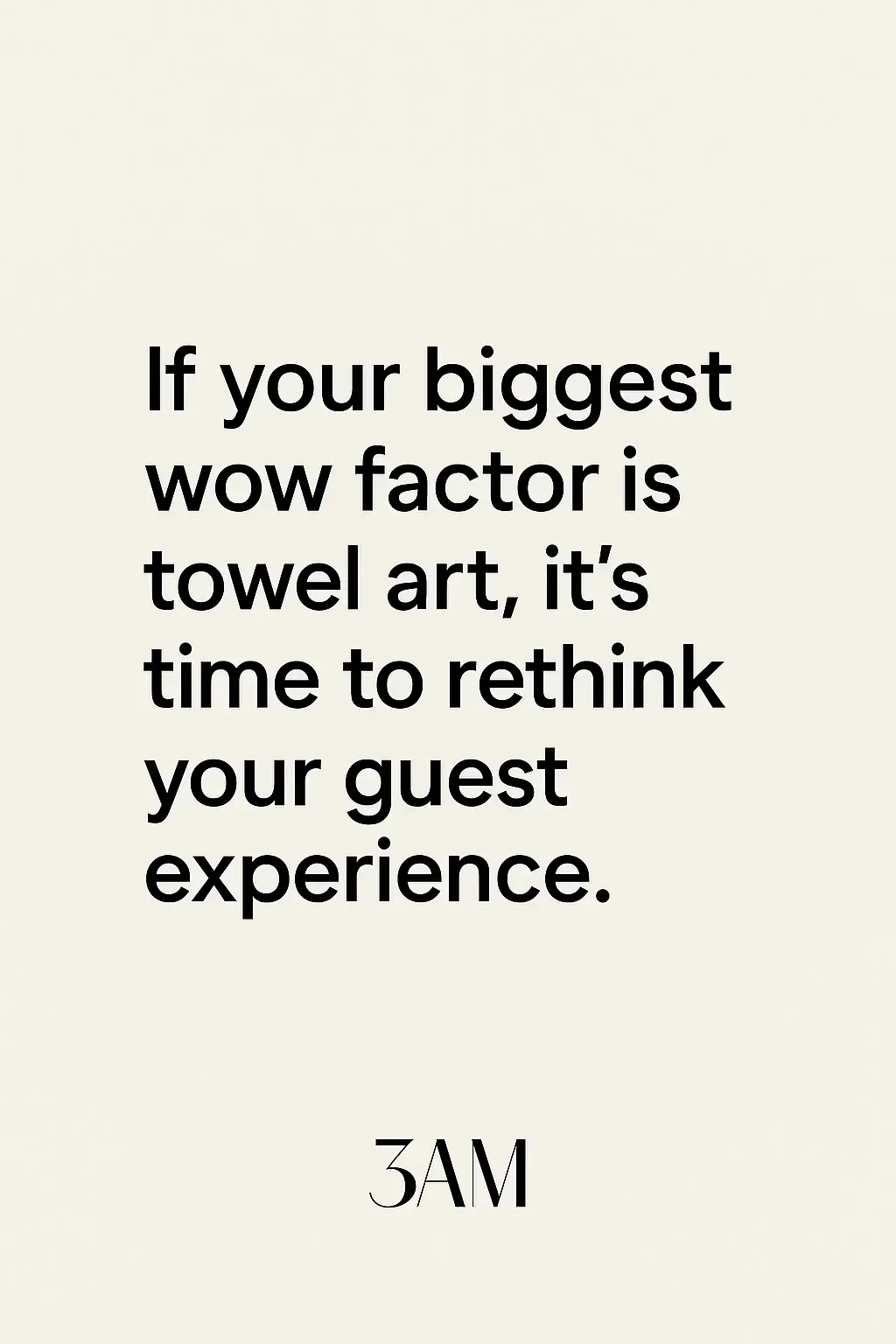Save the towel for the bathroom by 3 am