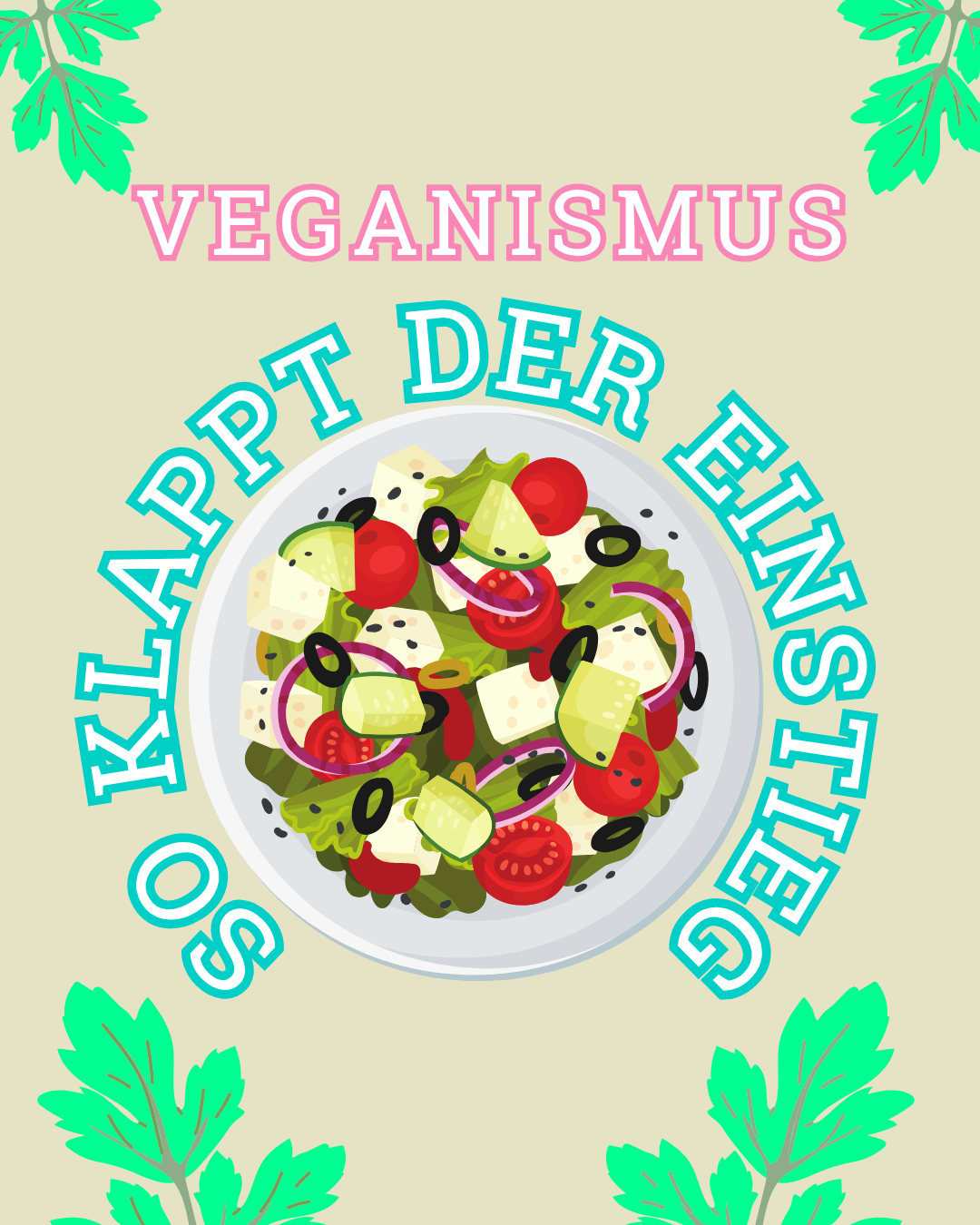 Text „Veganismus, so Klappt der Einstieg“ um einen Salatteller. Beigefarbener Hintergrund mit grünen Blättern.