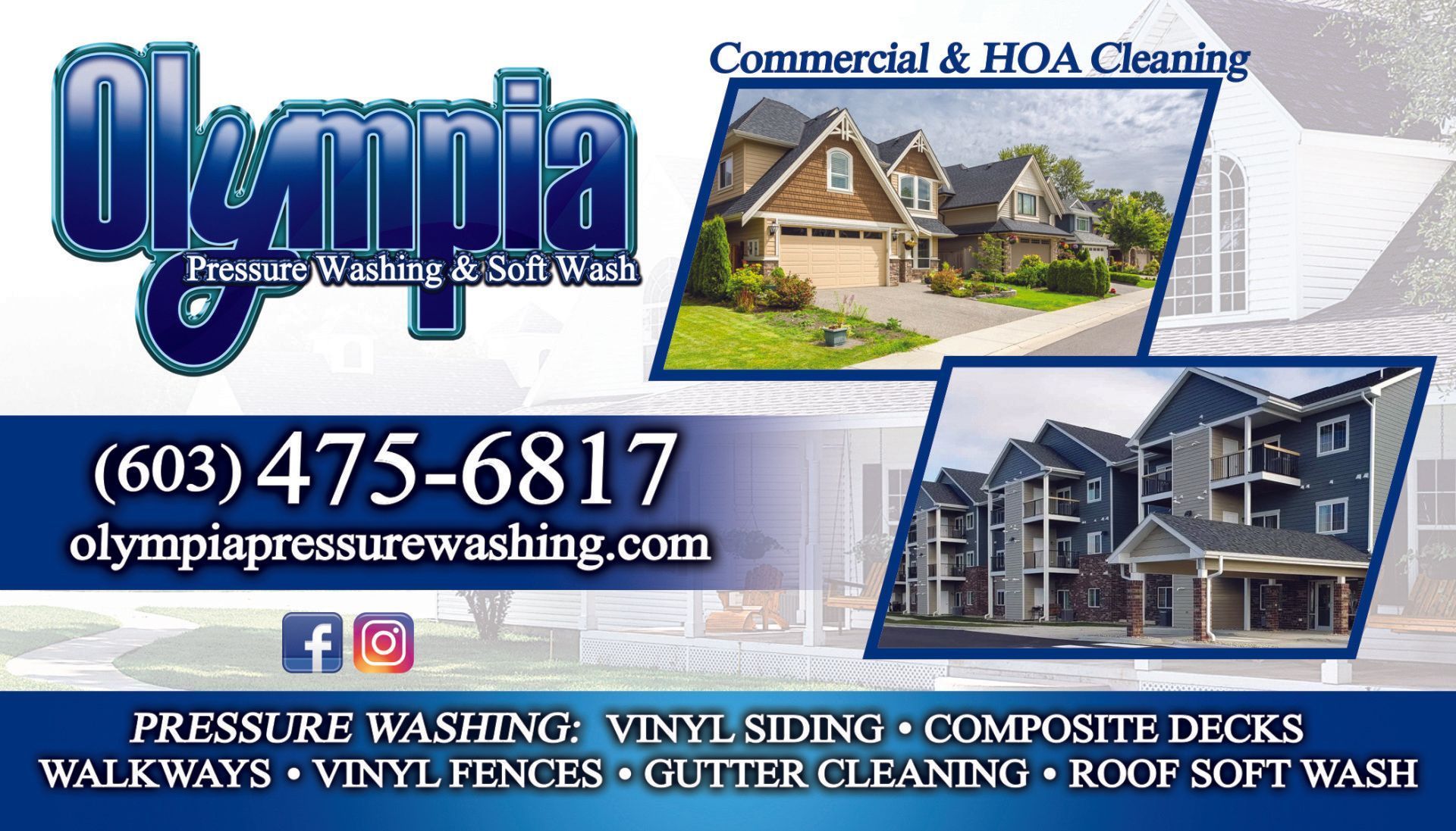 Business card for Olympia Pressure Washing & Soft Wash with phone number (603) 475-6817 and service list. Business card for Olympia Pressure Washing & Soft Wash with phone number (603) 475-6817 and service list.