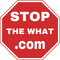 Red octagonal stop sign with white text: “STOP THE WHAT .COM”