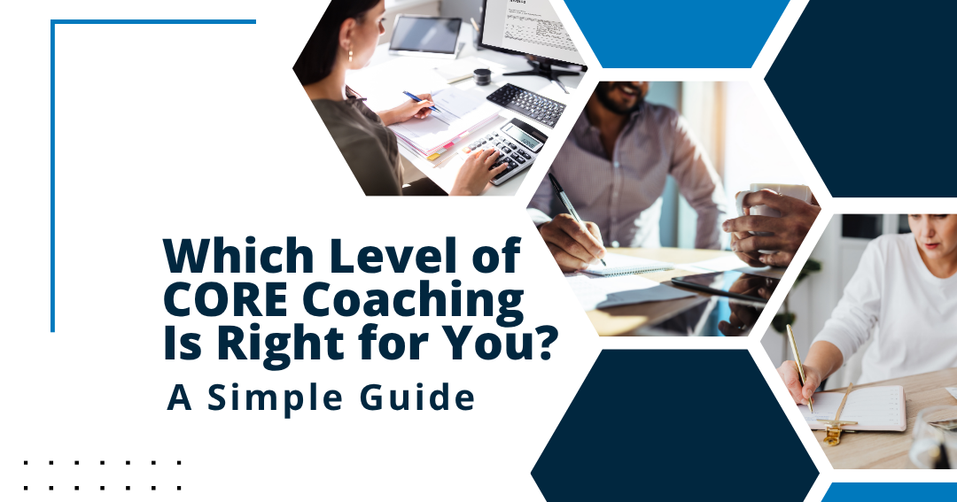 Which Level of CORE Coaching Is Right for You? A Simple Guide for mortgage and real estate professionals