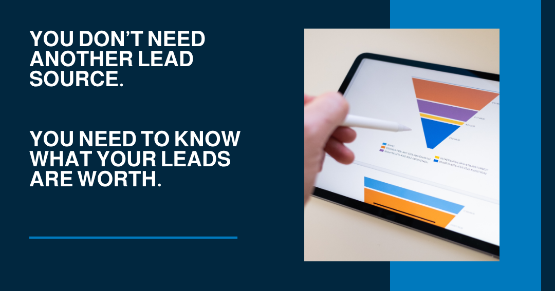 Sales funnel chart on a tablet, text: You Don't Need Another Lead Source