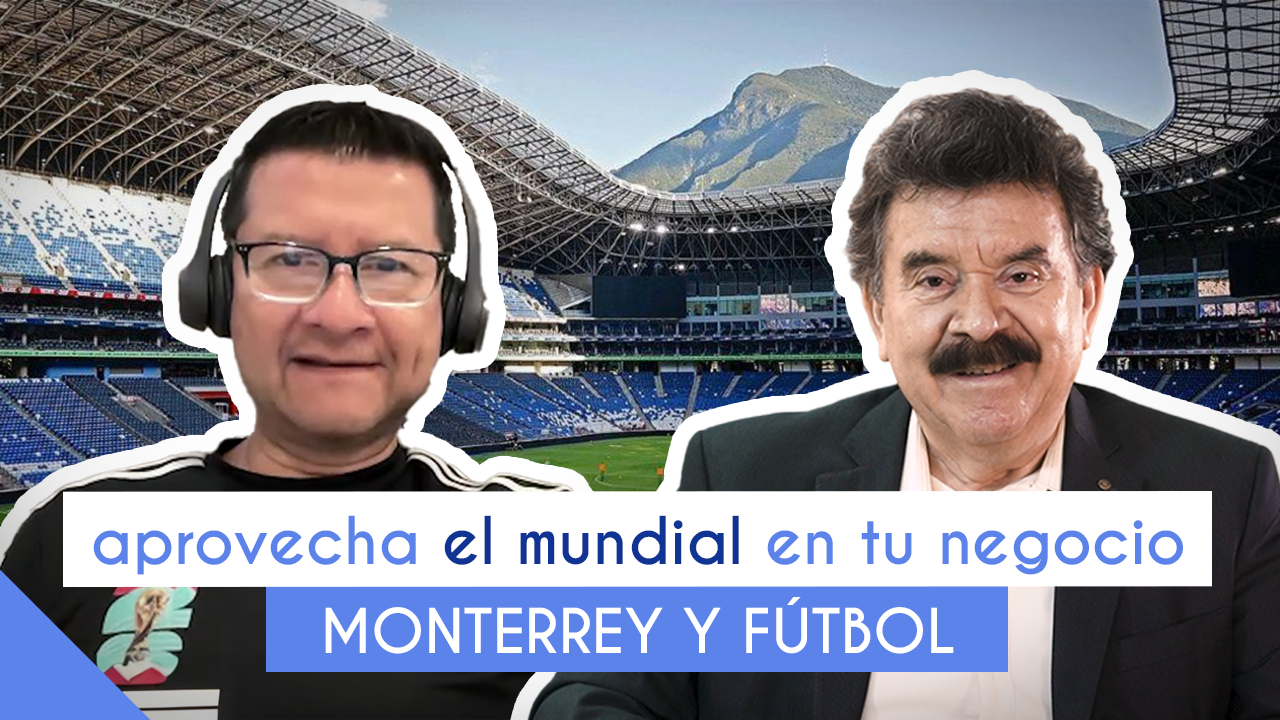 Julio César Valdés: Monterrey y Fútbol. Aprovecha el Mundial en tu Negocio