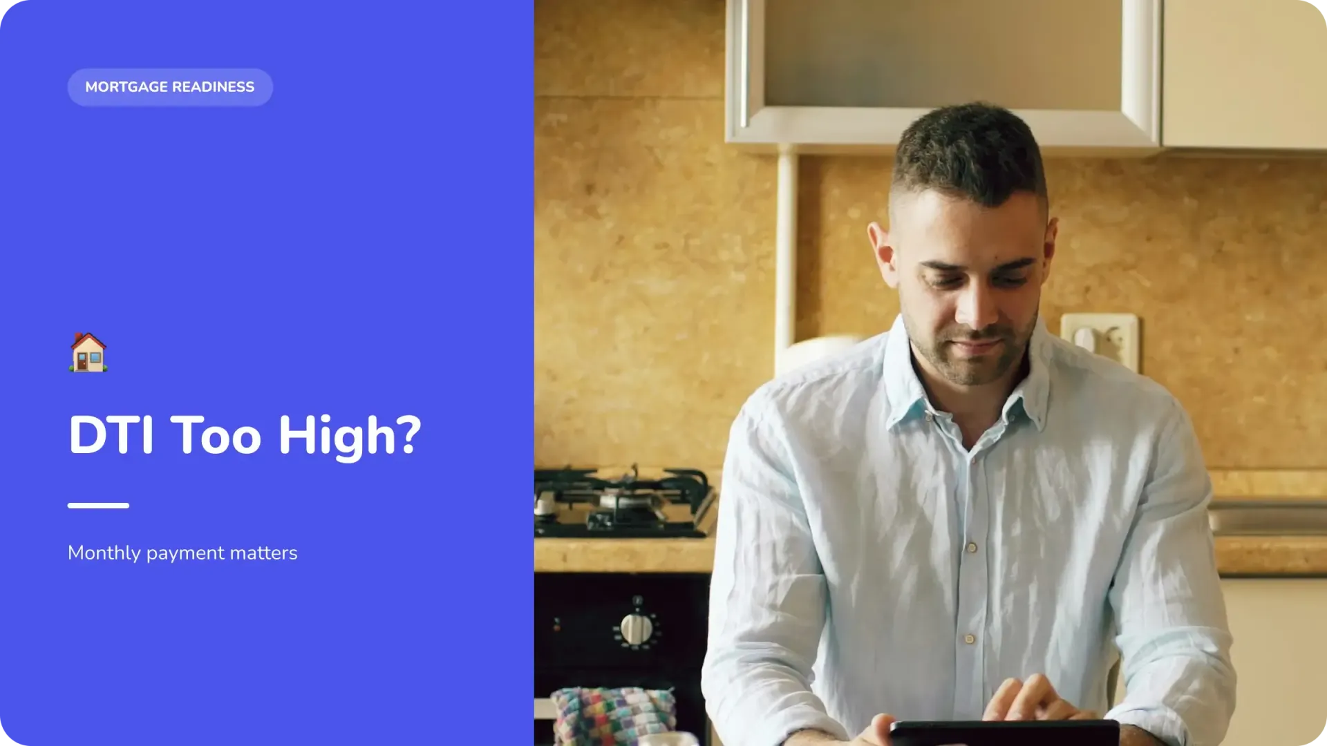“DTI Too High?” text on blue panel beside man standing in a kitchen, looking at a phone. | Docupop