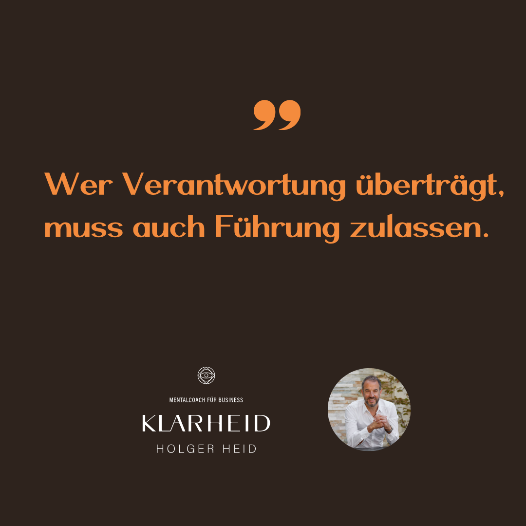 Verantwortung, Führung, Entscheidungsspielraum sollten im Einklang stehen und nicht im Widerspruch.