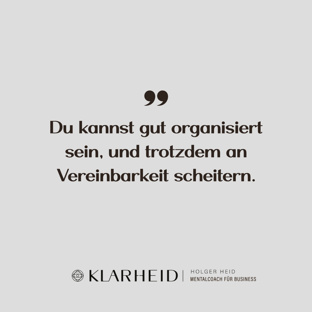 Du kannst gut organisiert sein, und trotzdem an Vereinbarkeit scheitern.