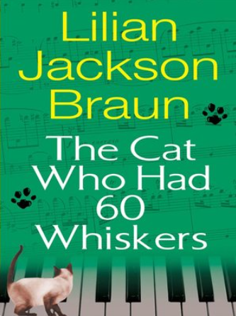 Book Title "The Cat Who Had 60 Whiskers"  by Lilian Jackson Braun. Cover shows  cat walking on a piano.