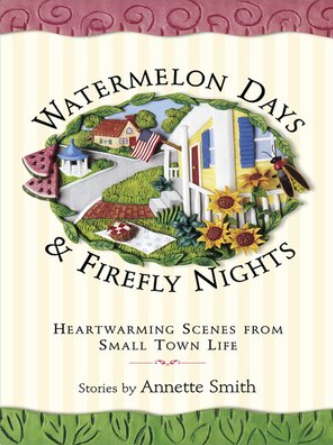 Book Title:" Watermelon Days & Firefly Nights : Heartwarming Scenes From Small Town Life"  by Annette Gail Smith. Cover shows a neighborhood.