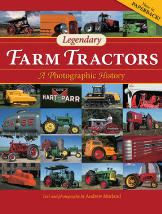Book Title:  "Legendary Farm Tractors : A Photographic History" by Andrew Morland. Cover shows multiple tractors.